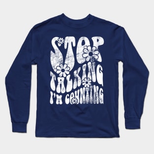 Pharmacy is Groovy Stop Talking I'm Counting Long Sleeve T-Shirt